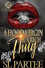 A Hood Virgin & A Rich Thug: An African American Romance by S.L. Partee