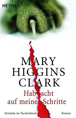 Hab acht auf meine Schritte by Mary Higgins Clark