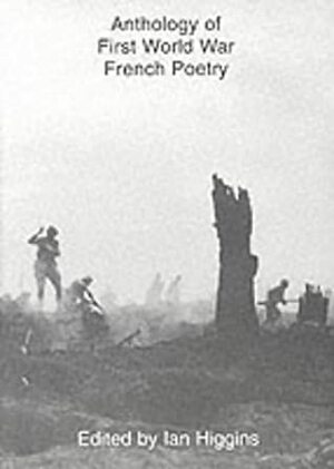Anthology Of First World War French Poetry by Ian Higgins