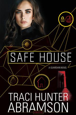 Safe House by Traci Hunter Abramson