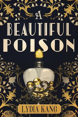 A Beautiful Poison by Lydia Kang