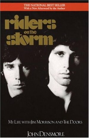 Riders on the Storm: My Life with Jim Morrison and the Doors by John Densmore
