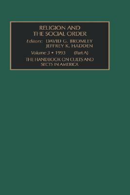 The Handbook on Cults and Sects in America - Part A (Religion & the Social Order) by J.K. Hadden, David G. Bromley