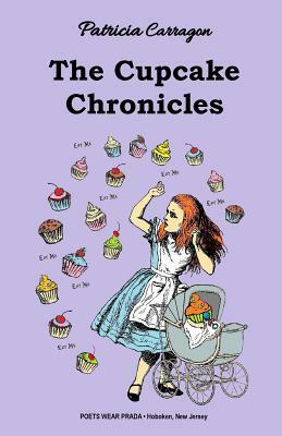 The Cupcake Chronicles by Patricia Carragon