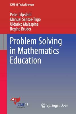Problem Solving in Mathematics Education by Uldarico Malaspina, Manuel Santos-Trigo, Peter Liljedahl
