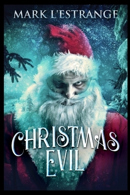 Christmas Evil by Mark L'Estrange