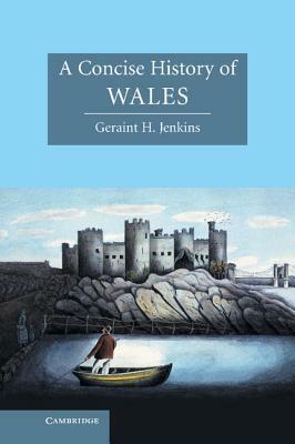 A Concise History of Wales by Geraint H. Jenkins