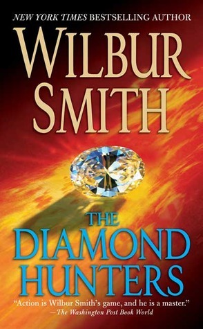 The Diamond Hunters by Wilbur Smith