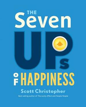 Seven Ups of Happiness by Scott Christopher