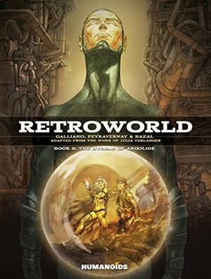 Retroworld #2 : The Hydras of Argolide by Cédric Peyravernay, Patrick Galliano, Bazal