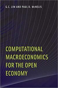 Computational Macroeconomics for the Open Economy by G. C. Lim, Paul D. Mcnelis
