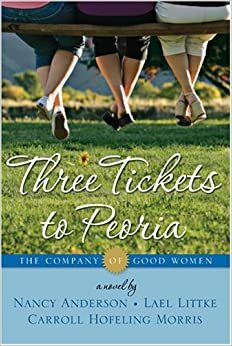 Three Tickets to Peoria by Lael Littke, Nancy Anderson, Carroll Hofeling Morris