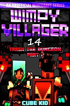 Wimpy Villager 14: Trash the Dungeon (Part I) by Cube Kid, Cube Kid Official