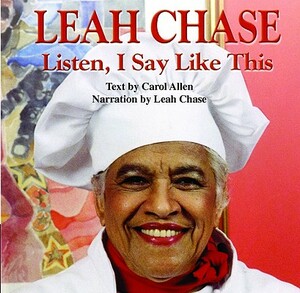 Leah Chase: Listen, I Say Like This by Carol Allen, Leah Chase