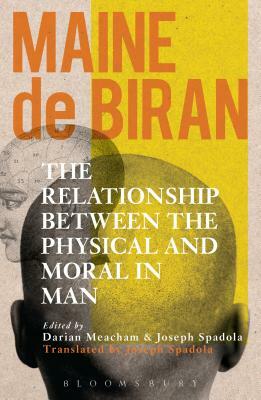 The Relationship Between the Physical and the Moral in Man by Maine De Biran