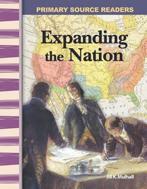 Expanding the Nation (Library Bound) (Expanding & Preserving the Union) by Jill Mulhall