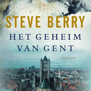 Het geheim van Gent by Steve Berry