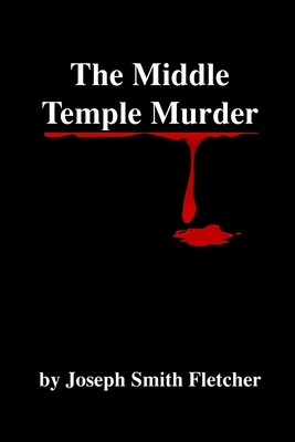 The Middle Temple Murder by Joseph Smith Fletcher