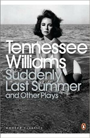 Suddenly Last Summer and Other Plays by Tennessee Williams