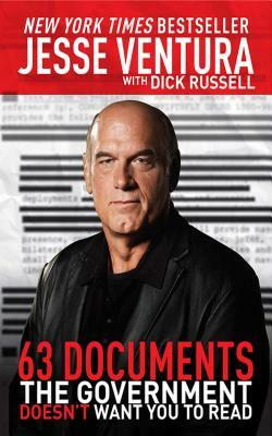 63 Documents the Government Doesn't Want You to Read by Dick Russell, Jesse Ventura