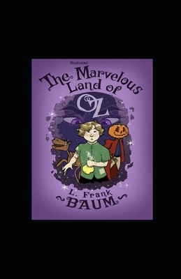 The Marvelous Land of Oz Illustrated by L. Frank Baum