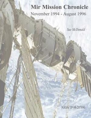 Mir Mission Chronicle: November 1994 - August 1996 by National Aeronautics and Administration, Sue McDonald