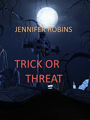 TRICK OR THREAT by Jennifer Robins