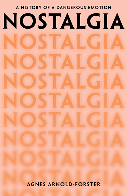 Nostalgia: A Biography by Agnes Arnold-Forster