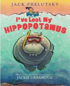 I've Lost My Hippopotamus by Jack Prelutsky, Jackie Urbanovic