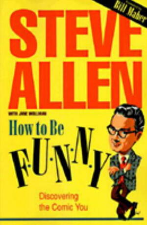 How to Be Funny by Steve Allen