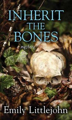 Inherit the Bones by Emily Littlejohn