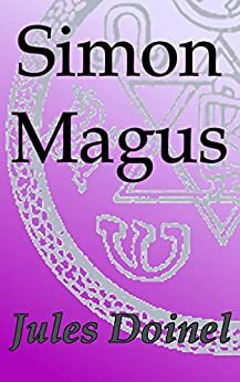 Simon Magus: Theosophical Classics by Jules Doinel