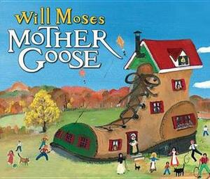 Will Moses' Mother Goose by Will Moses