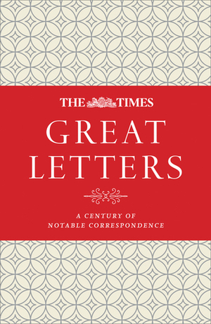 The Times Great Letters: Notable correspondence to the newspaper by The Times