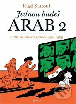 Jednou budeš Arab 2: Dětství na Blízkém východě by Riad Sattouf