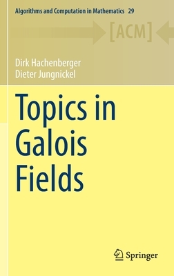 Topics in Galois Fields by Dieter Jungnickel, Dirk Hachenberger