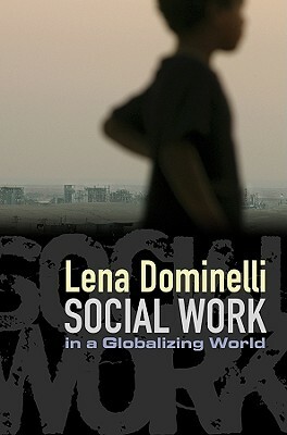 Social Work in a Globalizing World by Lena Dominelli