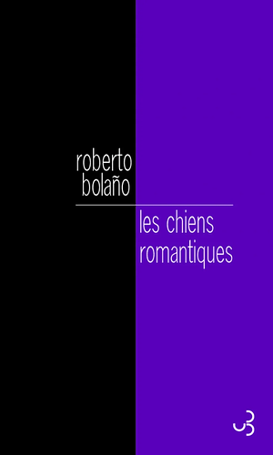 Les chiens romantiques by Roberto Bolaño