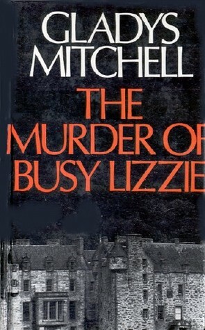 The Murder of Busy Lizzie by Gladys Mitchell