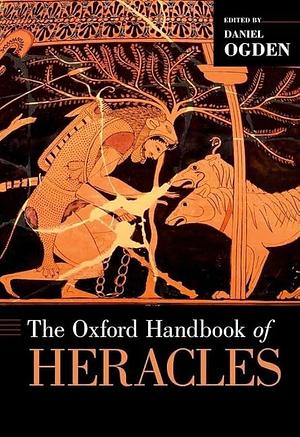 The Oxford Handbook of Heracles by Daniel Ogden