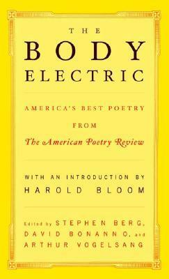 The Body Electric: America's Best Poetry from The American Poetry Review by Stephen Berg, Harold Bloom