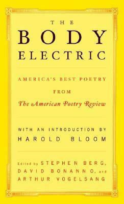 The Body Electric: America's Best Poetry from The American Poetry Review by Harold Bloom, Stephen Berg