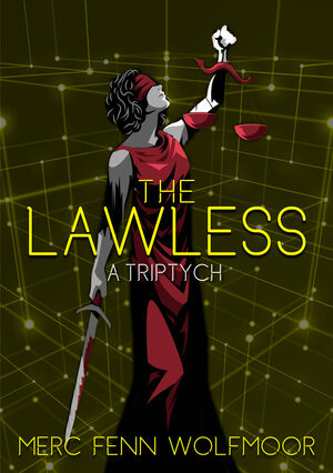 The Lawless: A Triptych by Merc Fenn Wolfmoor