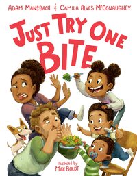 Just Try One Bite by Adam Mansbach, Camila Alves McConaughey, Mike Boldt