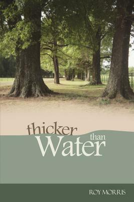 Thicker Than Water by Roy Morris