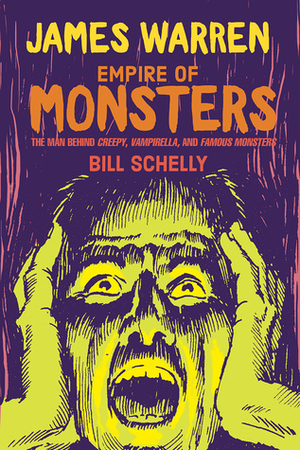 James Warren, Empire Of Monsters: The Man Behind Creepy, Vampirella, And Famous Monsters by Bill Schelly