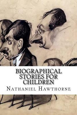 Biographical Stories for Children by Nathaniel Hawthorne