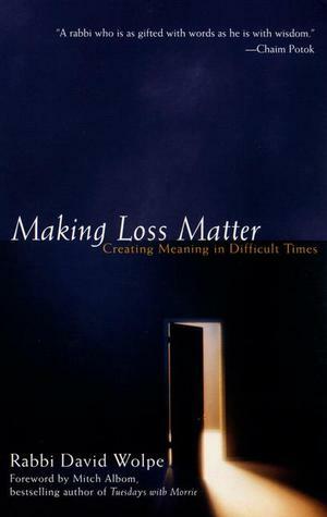 Making Loss Matter by David J. Wolpe, Mitch Albom