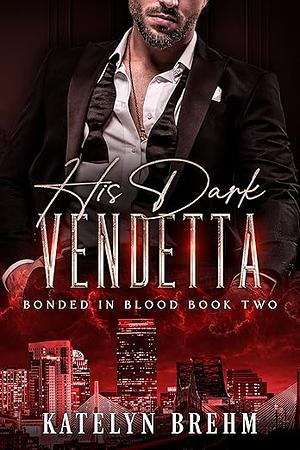 His Dark Vendetta by Katelyn Brehm