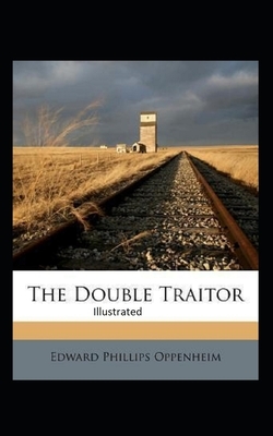 The Double Traitor Illustrated by Edward Phillips Oppenheim